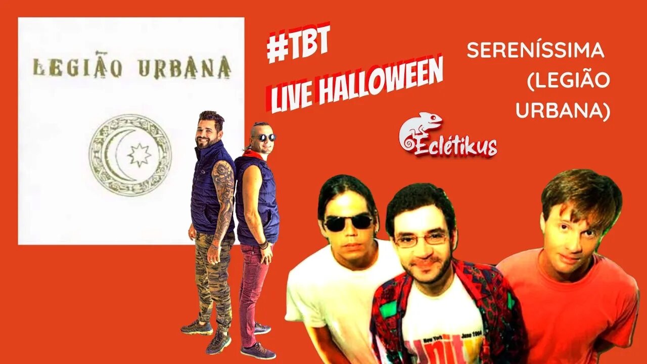 #TBT LIVE BLOQUEADA DE HALLOWEEN - Sereníssima - Legião Urbana (Eclétikus)