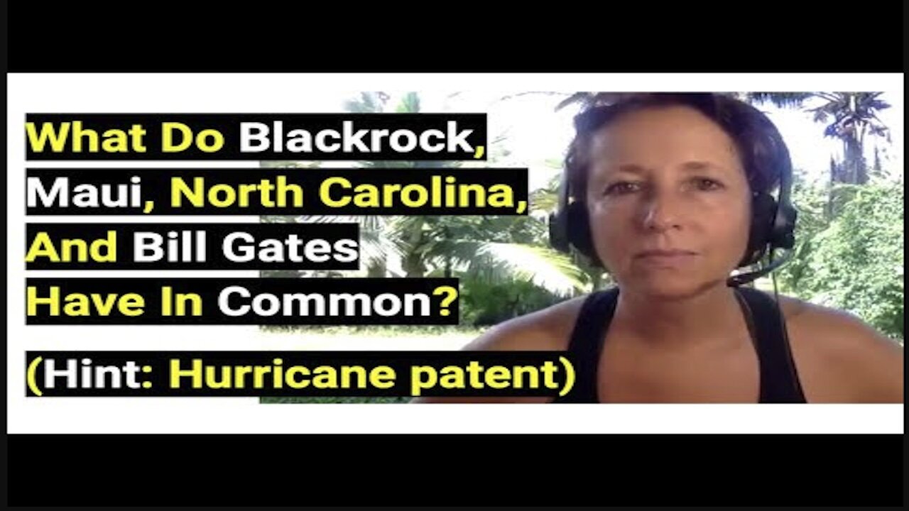 What Do Blackrock, Maui, North Carolina, And Bill Gates Have In Common (Hint Hurricane patent)