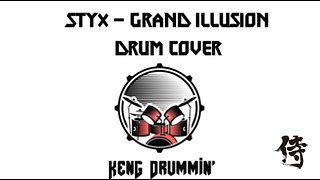 Styx - Grand Illusion Drum Cover KenG Samurai