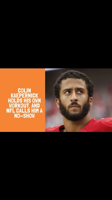 Colin Kaepernick holds his own workout, and NFL calls him a no-show