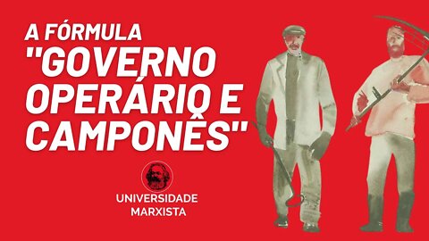 O Programa de Transição e a fórmula "governo operário e camponês" - Universidade Marxista nº 482