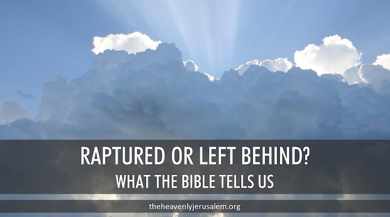 Raptured or left behind? What does the Bible say?