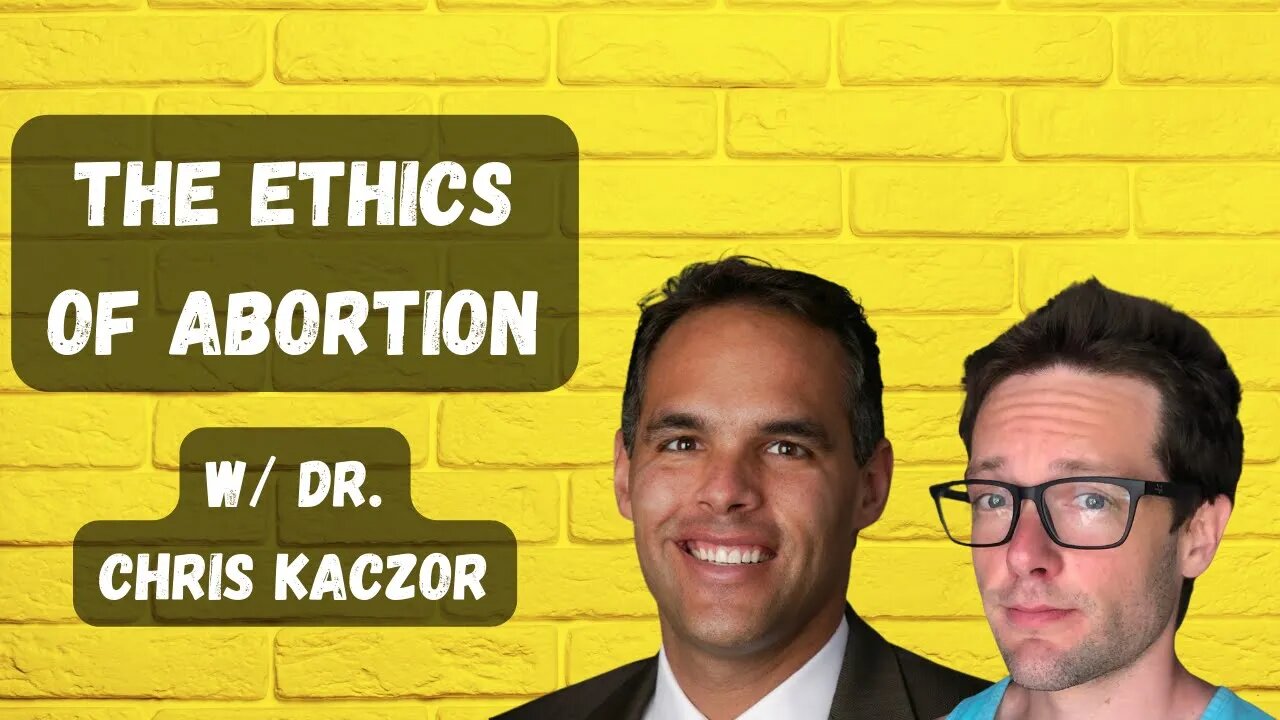 The Ethics of Abortion w/ Dr. Christopher Kaczor