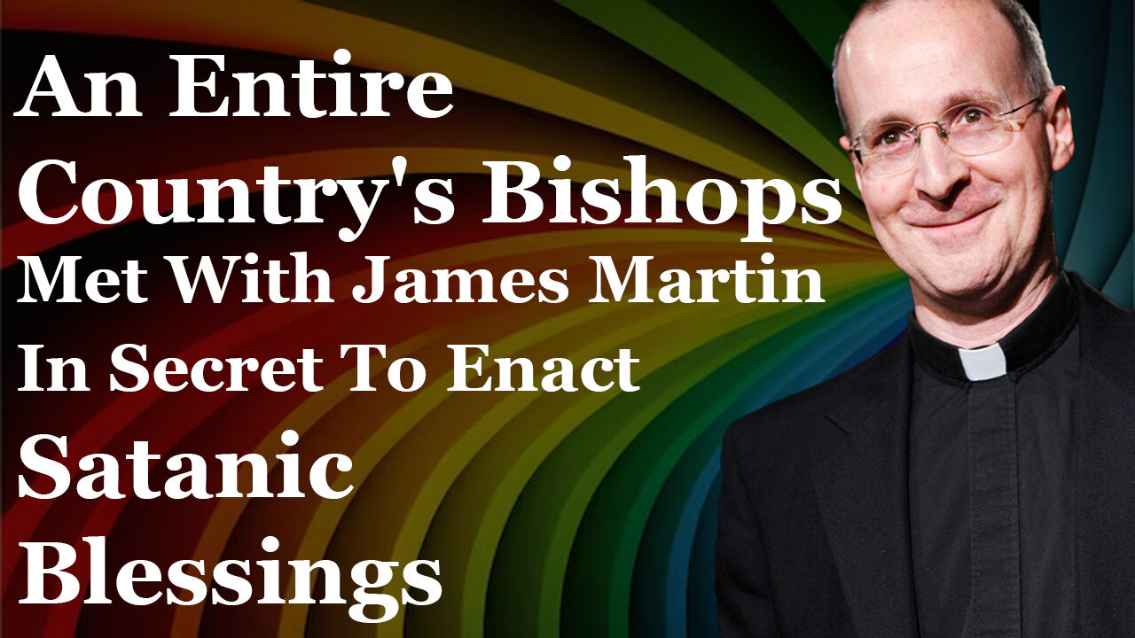 An Entire Country's Bishops Secretly Met With Fr James Martin To Implement Gay Blessings