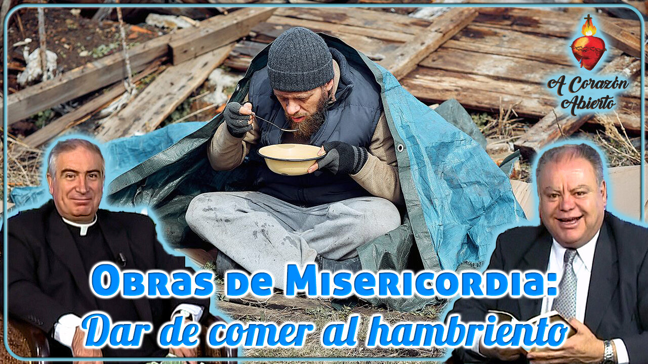 Obras de Misericordia: Dar de comer al hambriento - A Corazón Abierto