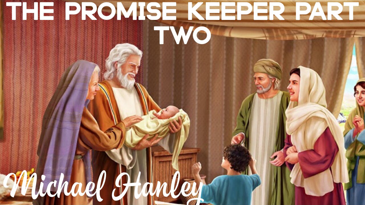 The Promise Keeper Part Two- Michael Hanley- November 24, 2024