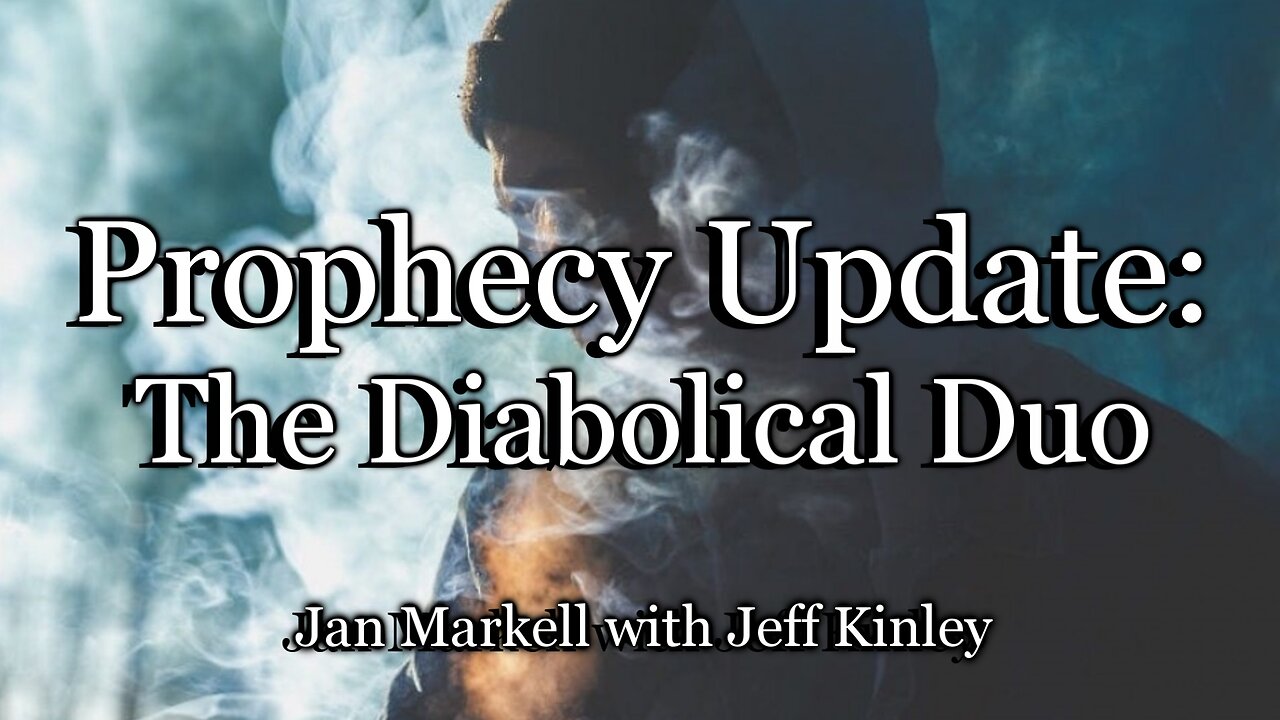 Prophecy Update: The Diabolical Duo