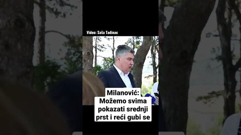 Milanović: Možemo svima onima koji nam rade iza leđa pokazati prosti prst i reći gubite se