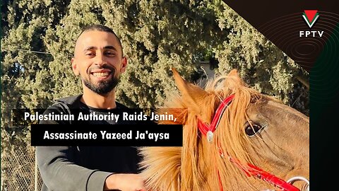 Palestinian Authority Raids Jenin, Assassinate Yazeed Ja'aysa