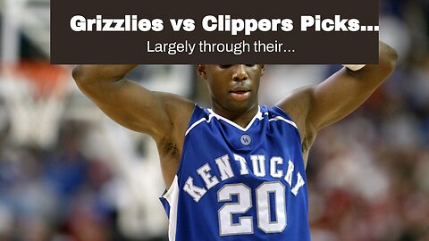 Grizzlies vs Clippers Picks and Predictions: L.A. Pounds Down Limping Grizz
