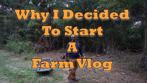 Farm Vlog Episode 3 - Why I decided to start a farm vlog