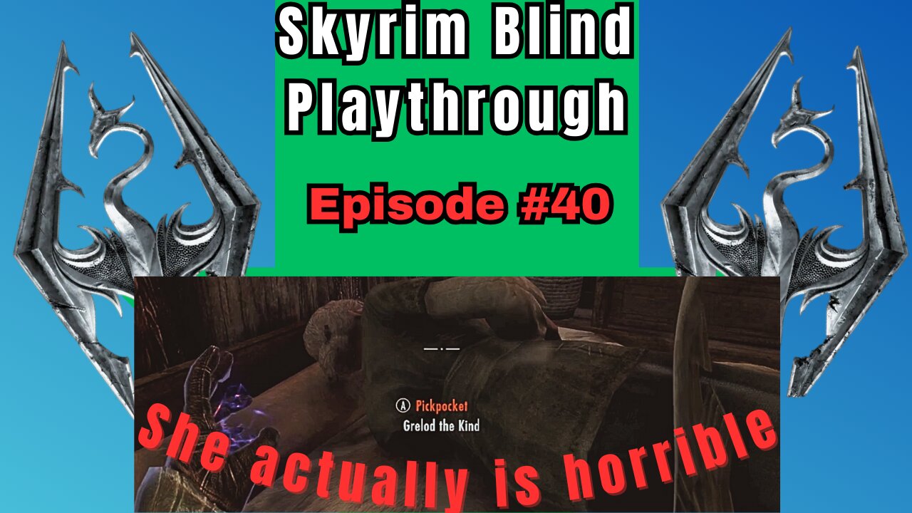 Skyrim Budjo Blind Playthrough Ep. #40 - Grelod The "Kind"