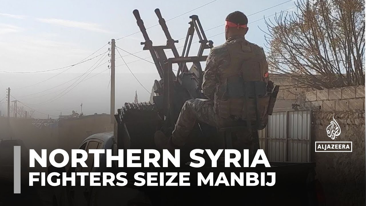 Turkish-backed rebels seized control of Syria's northern city of Manbij