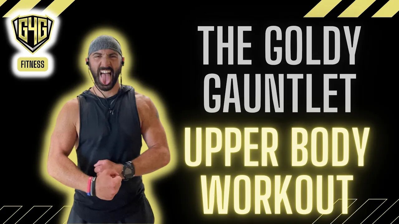 The Goldy Gauntlet: An Extreme Upper Body Workout