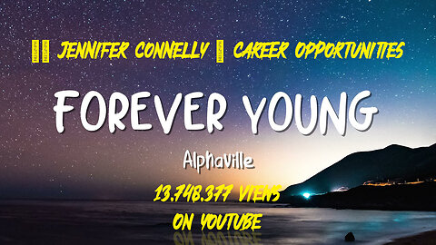 Alphaville • Forever Young -- Jennifer Connelly • Career Opportunities