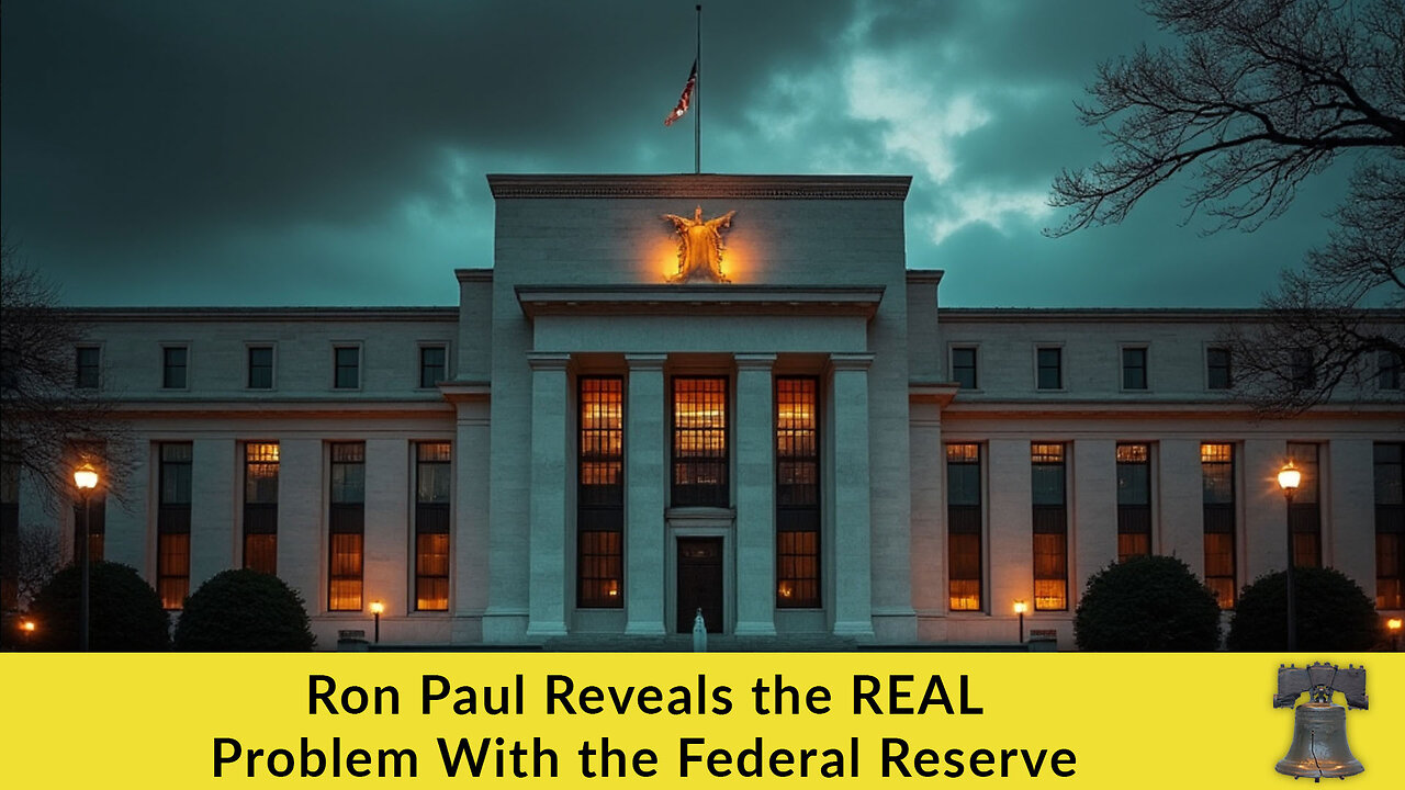 Ron Paul Reveals the REAL Problem With the Federal Reserve