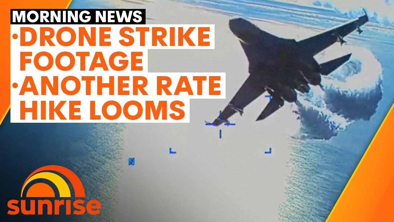 News Update: Footage released of Russian jet striking US drone; another interest rate hike looms