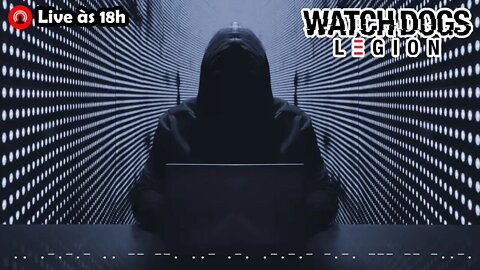 🔴Continuando a Saga DeadSec #3 - Watch Dogs: Legion