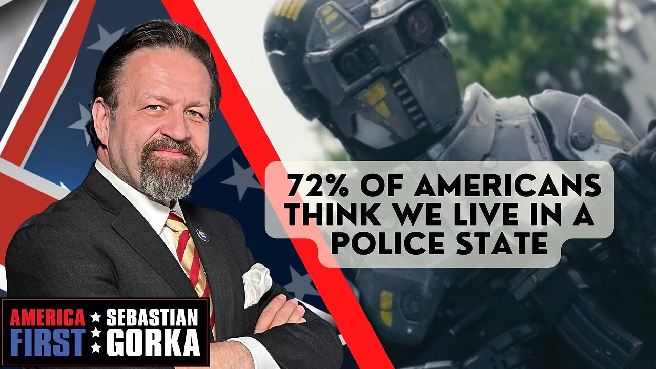 Sebastian Gorka FULL SHOW: 72% of Americans think we live in a police state