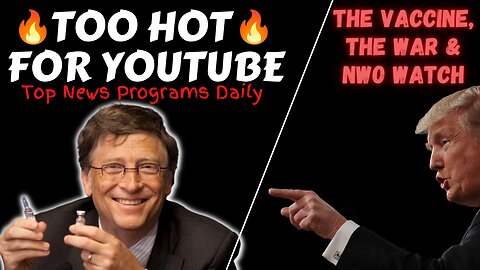 LIVE 24/7: TOO 🔥 🔥 FOR YOUTUBE - The Vaccine, Ukraine-Russia & NWO WATCH 👀 Top News Programs