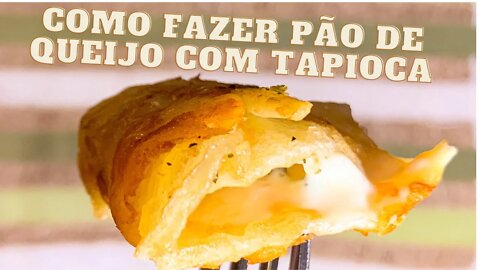 Como fazer a mais deliciosa receita de Pão de Queijo com Tapioca