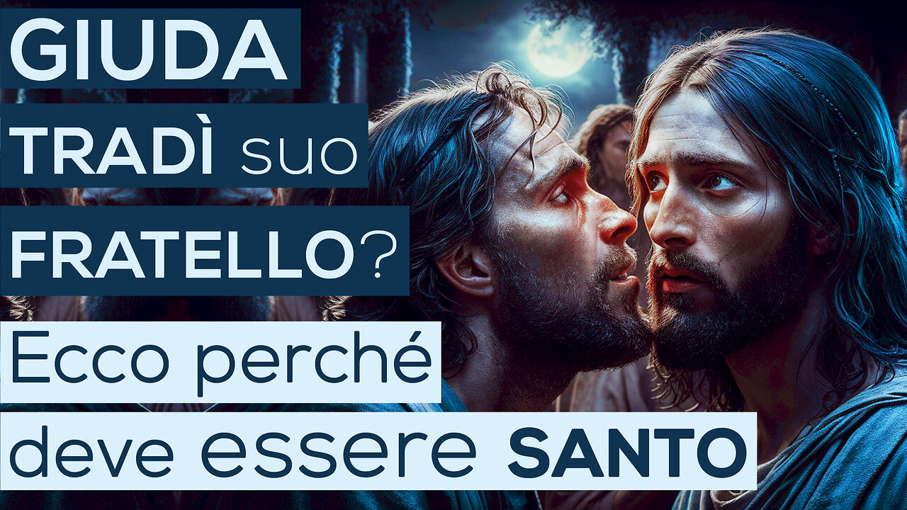 GIUDA TRADÌ suo FRATELLO? Ecco perché deve essere SANTO (Bibbia - Vangelo)