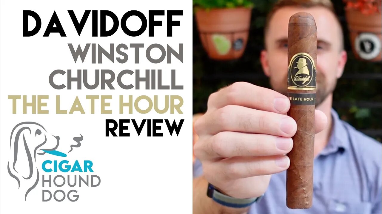 Davidoff Winston Churchill The Late Hour Cigar Review