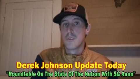 Derek Johnson Update Today: "Roundtable On The State Of The Nation w/ SG Anon, Dr.Jan Halper-Hayest"