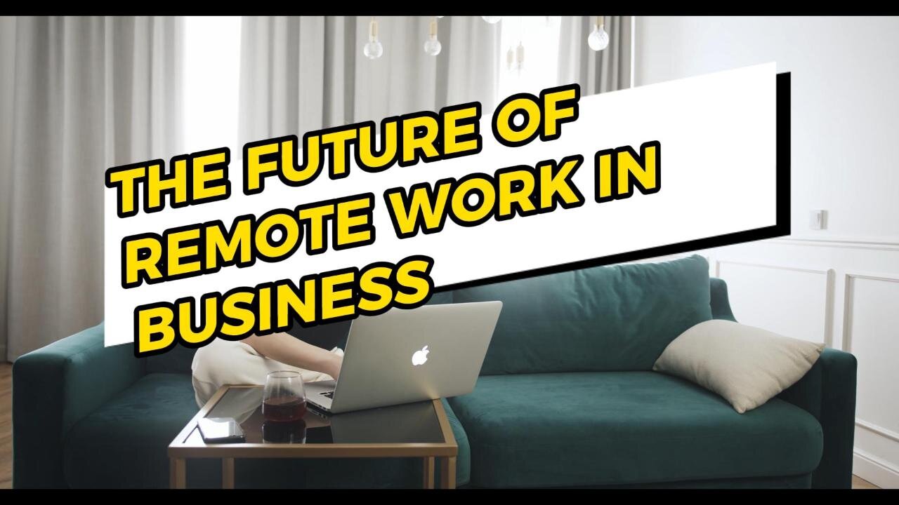 The Future of Remote Work in Business