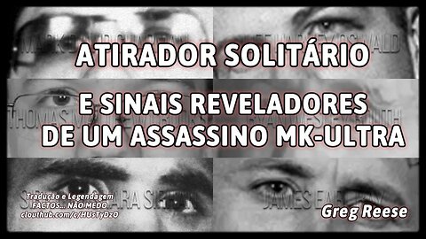 🎬🔥ATIRADOR SOLITÁRIO E SINAIS REVELADORES DE UM ASSASSINO MK-ULTRA (GREG REESE)🔥🎬