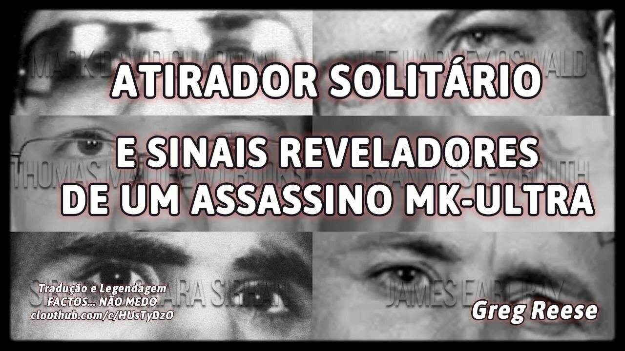 🎬🔥ATIRADOR SOLITÁRIO E SINAIS REVELADORES DE UM ASSASSINO MK-ULTRA (GREG REESE)🔥🎬