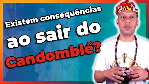 Existem CONSEQUÊNCIAS ao sair do CANDOMBLÉ? - EP #46