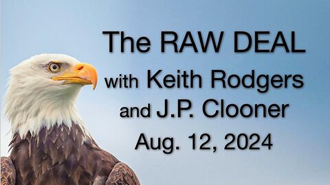 The Raw Deal (12 August 2024) with co-host Keith Rodgers and special guest J.P. Clooner