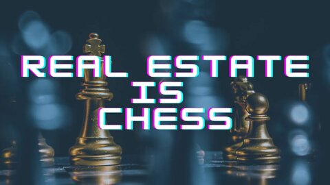 Real Estate Is Chess 👑