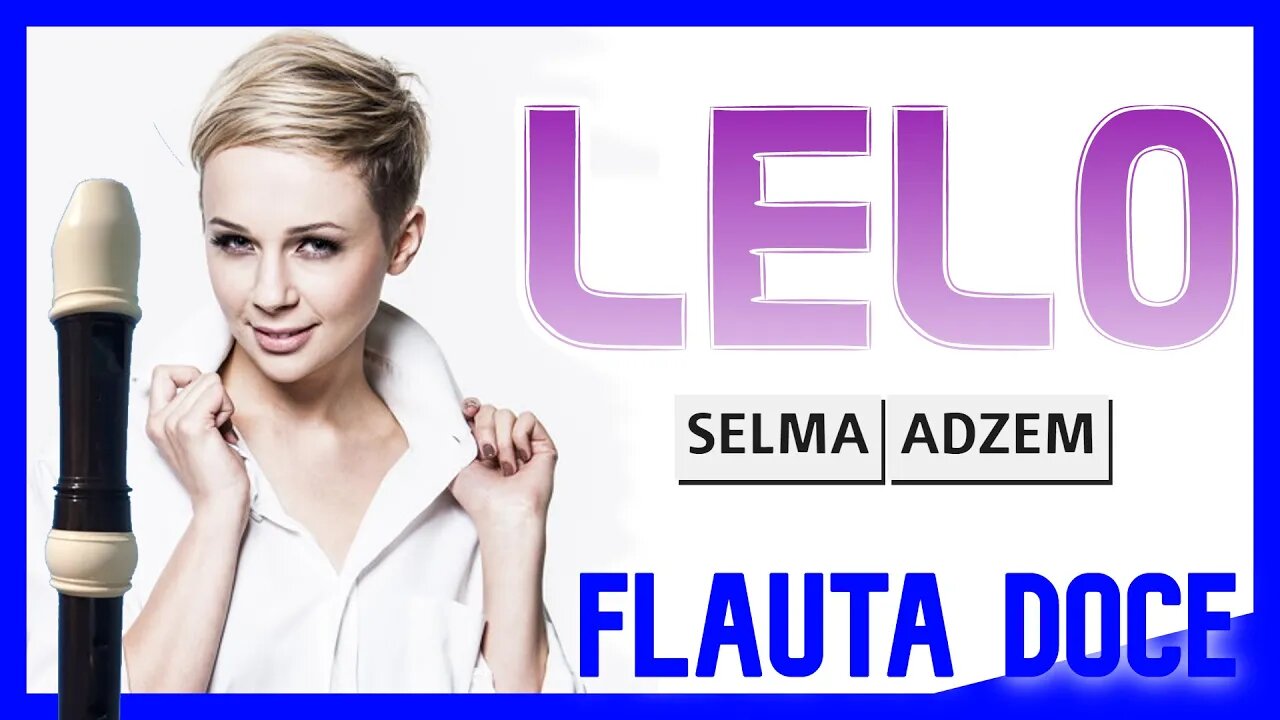 LELO - SELMA ADZEM - FLAUTA DOCE