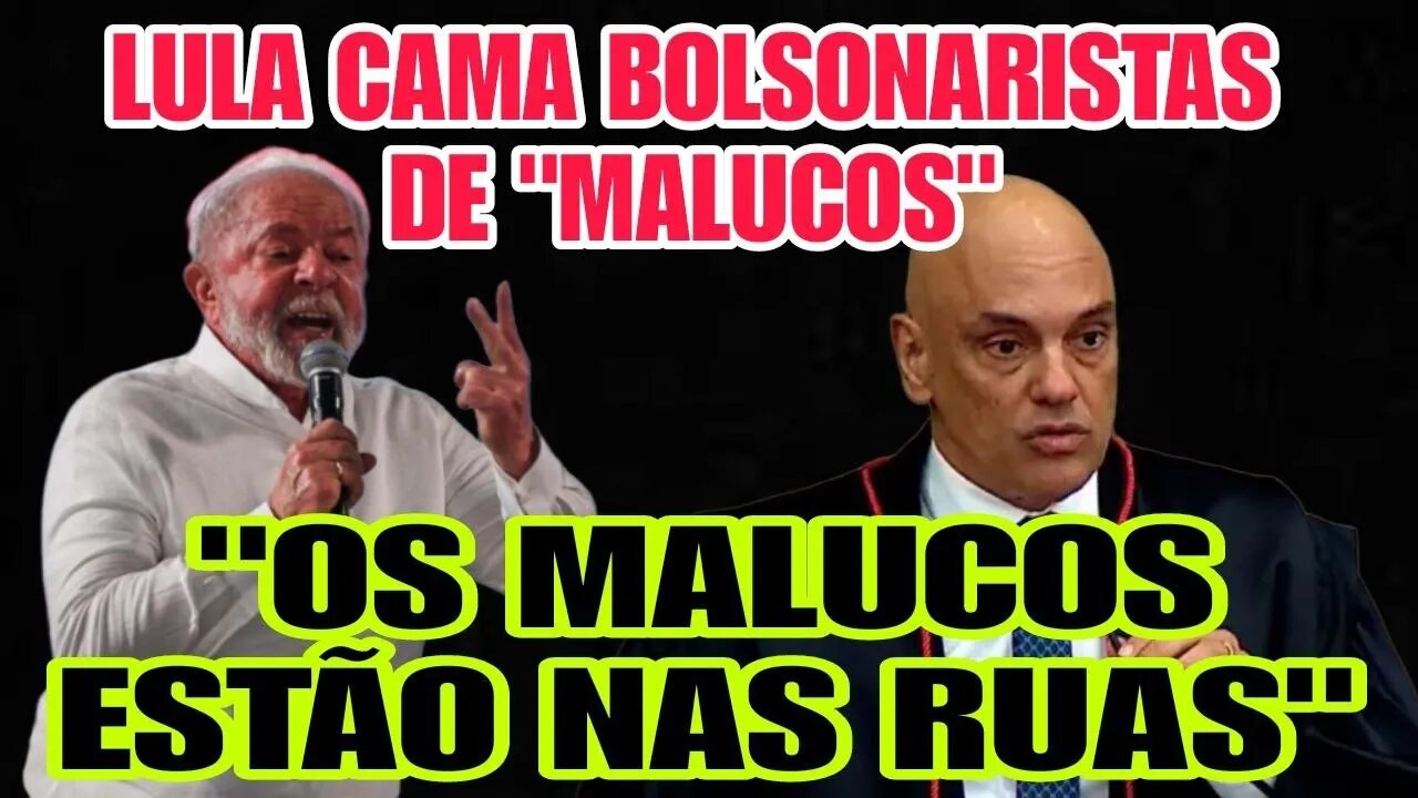 Lula chama BOLSONARISTAS de malucos | "Os malucos estão nas ruas."