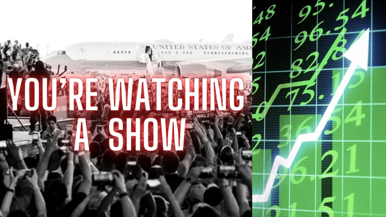 Nothing is real! The Polls, Stock Market, etc... It's ALL Part of the Show...