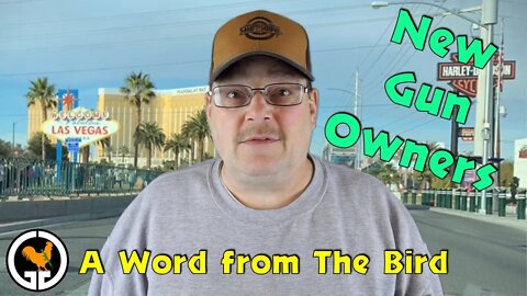 A Word from The Bird #2 - New Gun Owners