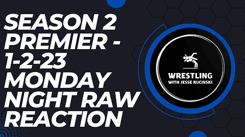 Season 2 Premier - 1-2-2023 WWE Raw Reaction