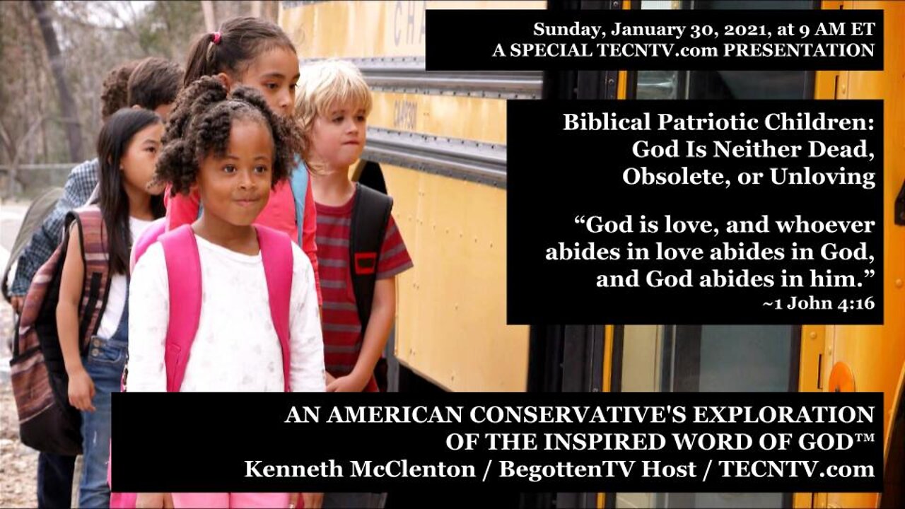 TECNTV.com / Biblical Patriotic Children: God Is Neither Dead, Obsolete, or Unloving