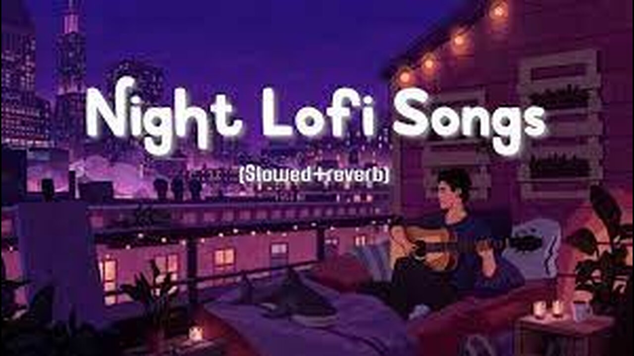 1 Hour Of Night Hindi Lofi Songs To Study Chill Relax Refreshing