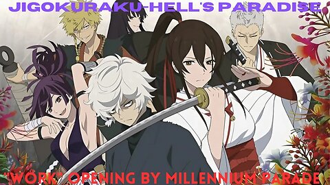 Jigokuraku/Hell's Paradise OP "Work" By Millennium Parade