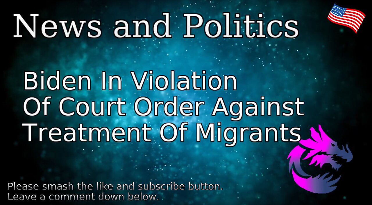 Biden In Violation Of Court Order Against Treatment Of Migrants