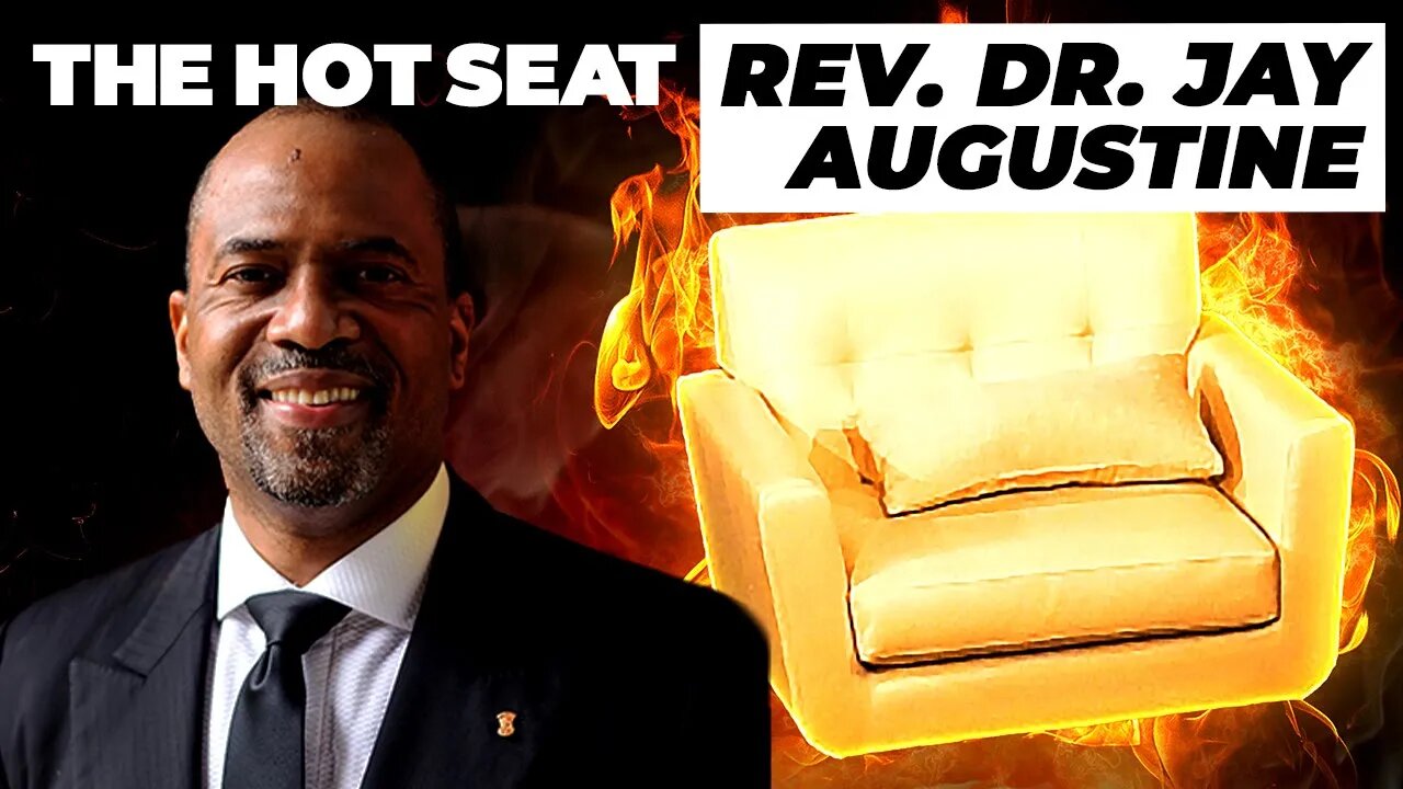 THE HOT SEAT with Rev. Dr. Jay Augustine!