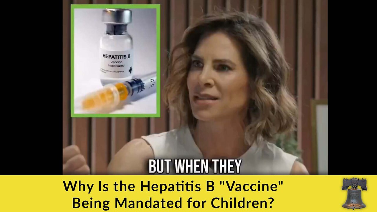 Why Is the Hepatitis B "Vaccine" Being Mandated for Children?