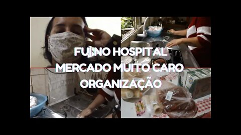 Tive que ir no hospital- Mercado está muito caro 😲 Organização