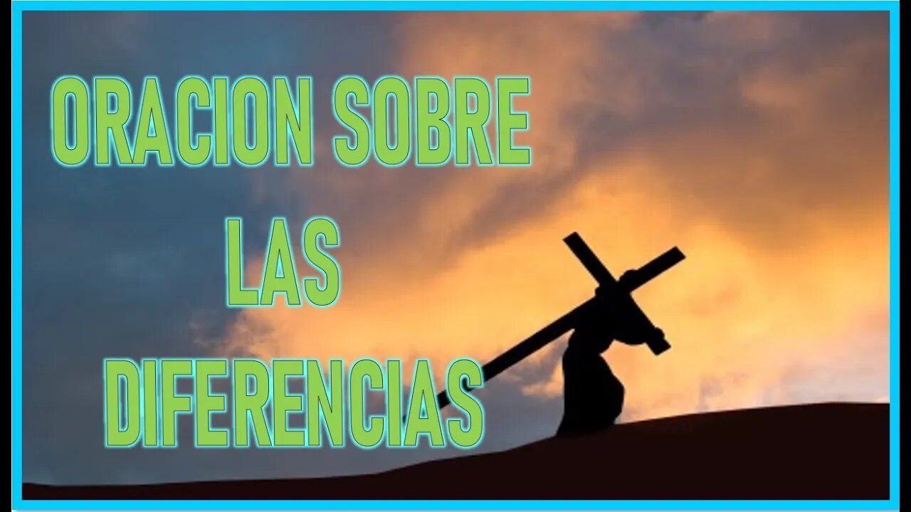 ORACION SOBRE LAS DIFERENCIAS