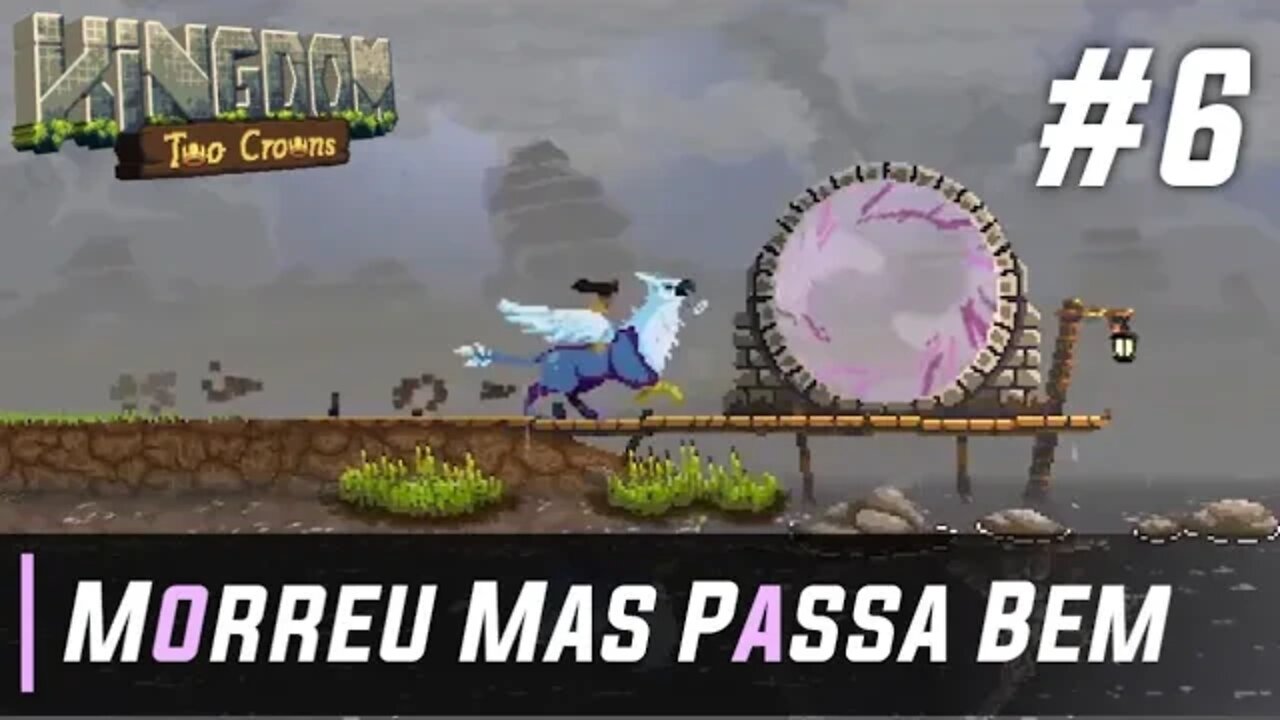 O Rei Faleceu mas Passa Bem - Kingdom Two Crowns #6 (Gameplay em Portugues)