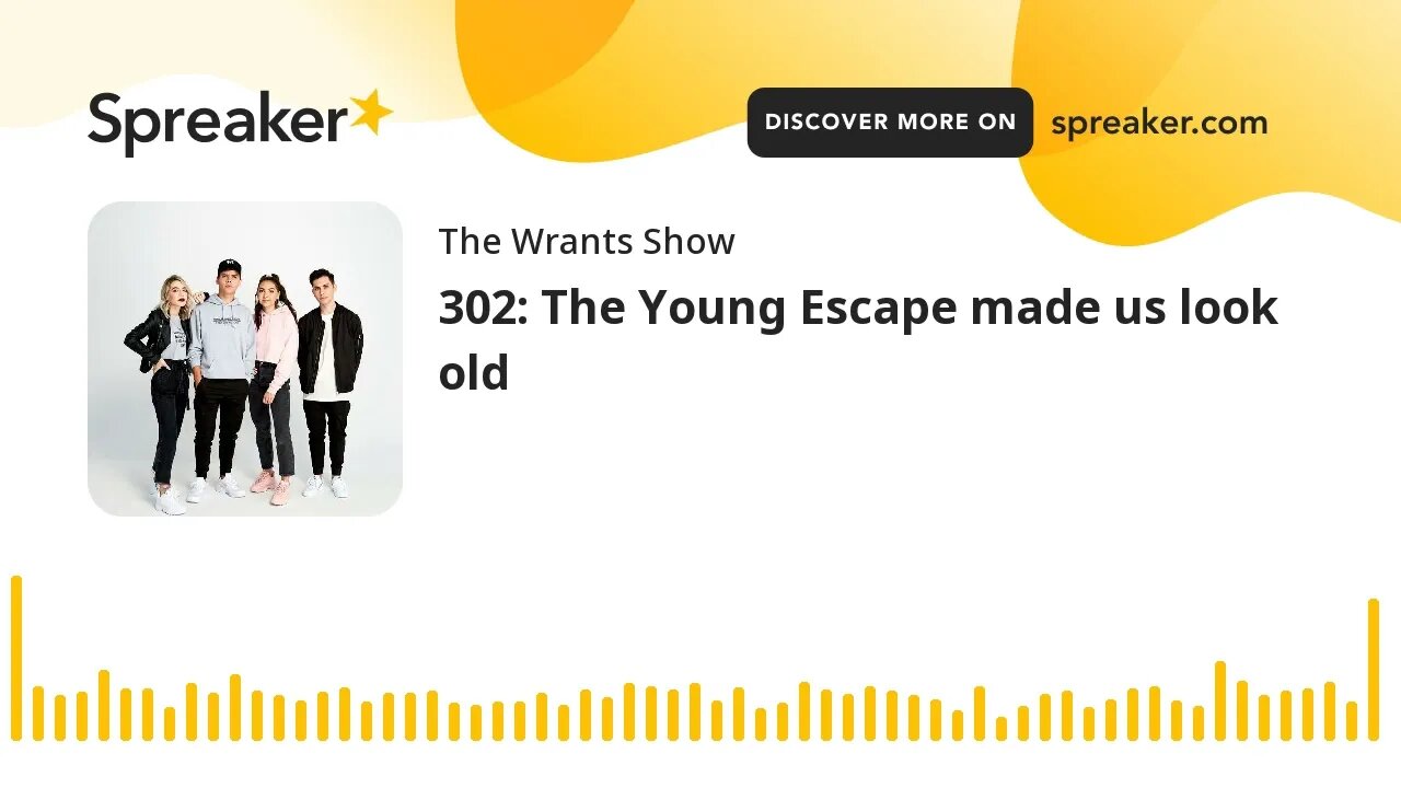 302: The Young Escape made us look old