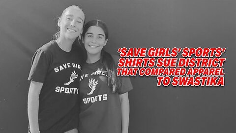 ATHLETES WHO PROTESTED TRANS TEAMMATE WITH 'SAVE GIRLS' SPORTS' SHIRTS SUE DISTRICT